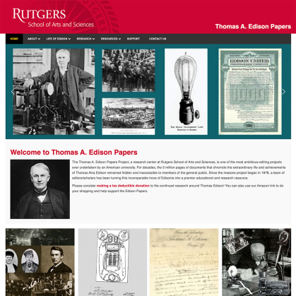 The Thomas A. Edison Papers Project, a research center at Rutgers School of Arts and Sciences, is one of the most ambitious editing projects ever undertaken by an American university.