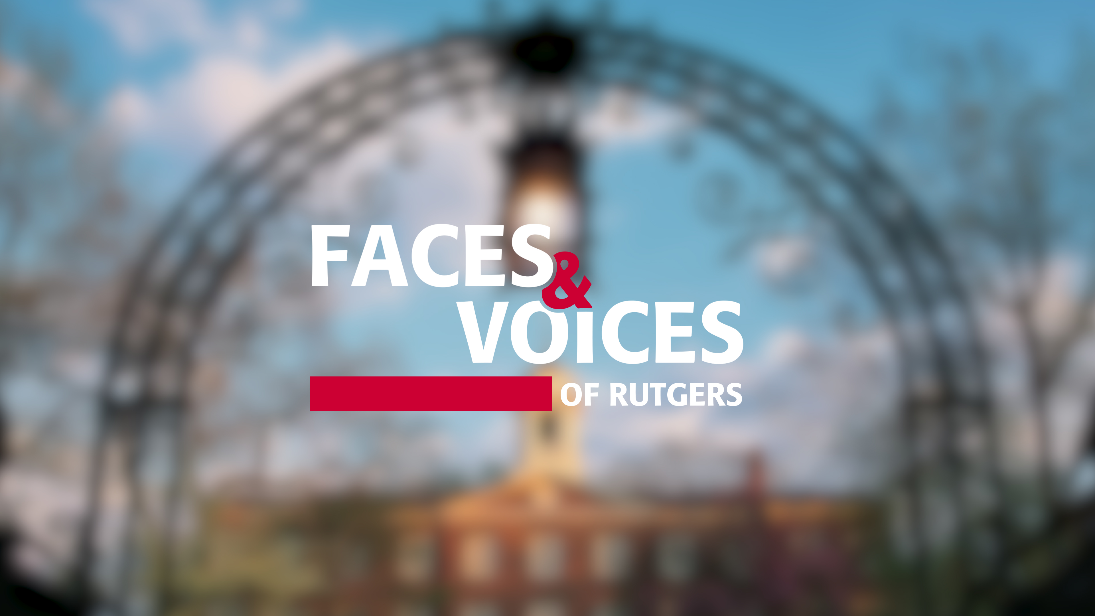 Title screen for the Faces & Voices of Rutgers video series