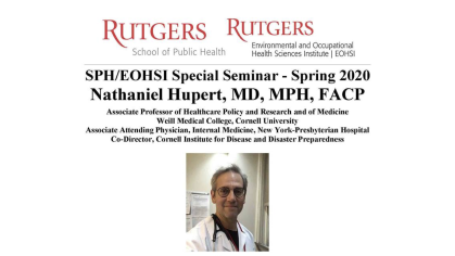 SPH/EOHSI Special Seminar- March 12, 2020 -- Modeling COVID-19 (Coronavirus) in New Jersey: What can and cannot be predicted -- Speaker: Nathaniel Hupert, MD, MPH, FACP