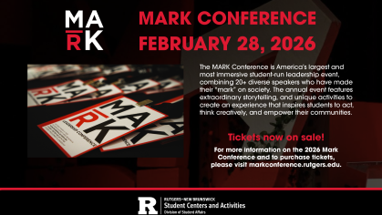 Promotional flyer for the MARK Conference on February 28, 2026, hosted by Rutgers–New Brunswick Student Centers and Activities. Described as America's largest student-run leadership event, featuring 20+ diverse speakers. Tickets on sale at markconference.rutgers.edu.