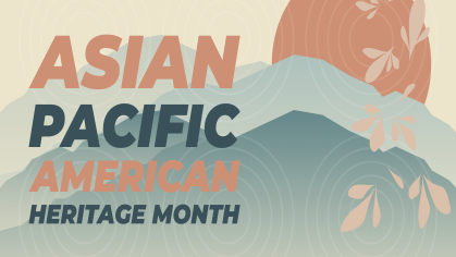Asian Pacific American Heritage Month