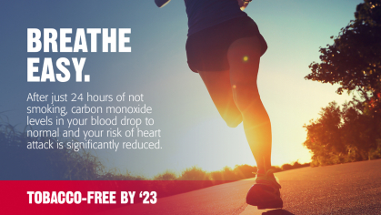 Breathe Easy. After just 24 hours of not smoking, carbon monoxide levels in your blood drop to normal and your risk of heart attack is significantly reduced.