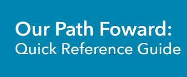 our path forward quick reference guide